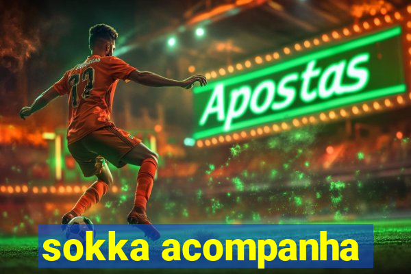 sokka acompanha